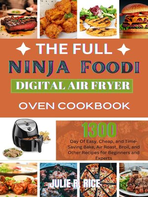 cover image of The Full Ninja Foodi Digital Air Fryer Oven Cookbook